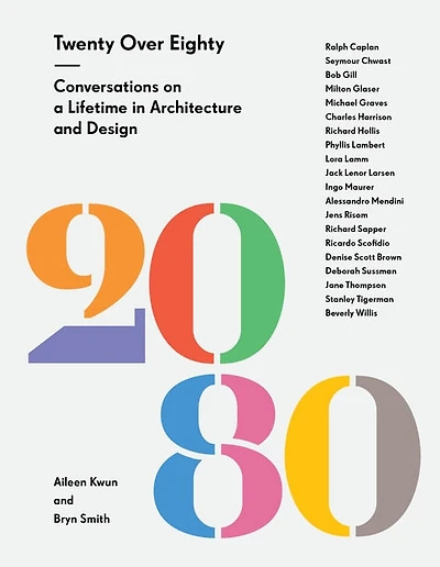 Twenty Over Eighty: Conversations On A Lifetime In Architecture And Design