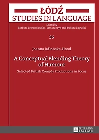 A Conceptual Blending Theory of Humour: Selected British Comedy Productions Focus