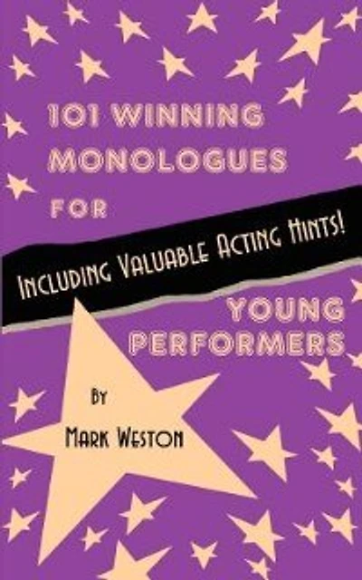 101 Winning Monologues For Young Performers