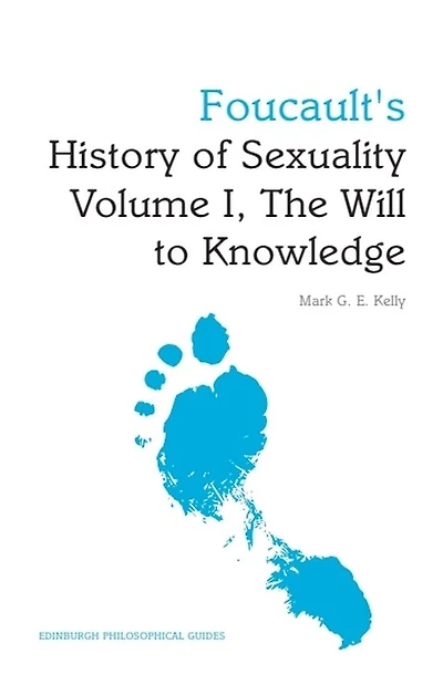 Foucault's History Of Sexuality Volume I, The Will To Knowledge: An Edinburgh Philosophical Guide