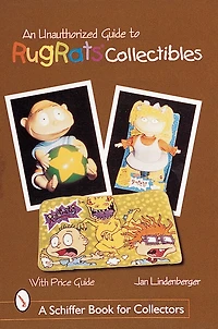 An Unauthorized Guide to Rugrats® Collectibles