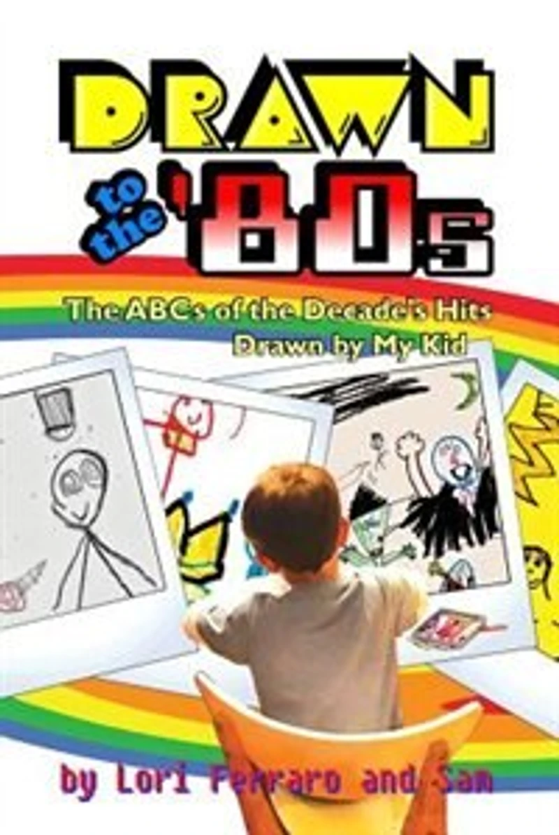 Drawn to the '80s: ABCs of Decade's Hits by My Kid