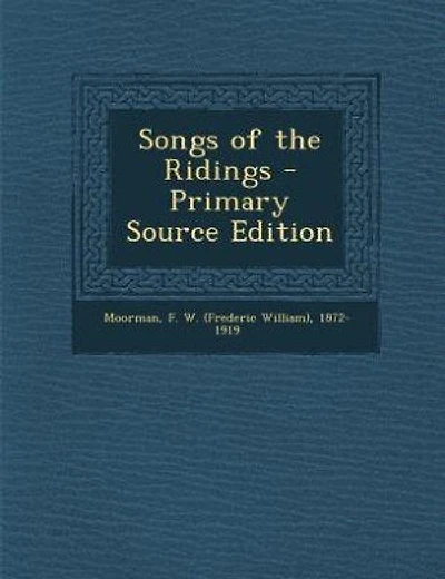 Songs of the Ridings - Primary Source Edition