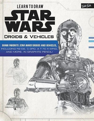 Learn to Draw Star Wars: Droids & Vehicles: Draw favorite Star Wars droids and vehicles, including R2-D2, C-3PO, a T-70 X-Wing, and more, in graphite pencil!