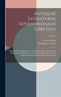 Antiquae Literaturae Septentrionalis Libri Duo: Quorum Primus Linguarum Vett. Septentrionalium Thesaurum