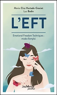 L'EFT : Emotional freedom techniques mode d'emploi: