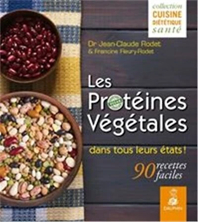 Les protéines végétales : un atout pour notre santé 90 recettes faciles une alimentation saine: