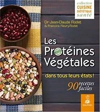 Les protéines végétales : un atout pour notre santé 90 recettes faciles une alimentation saine: