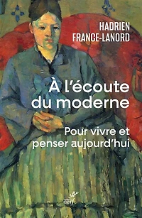 A l'écoute du moderne : pour vivre et penser aujourd'hui: aujourd'hui