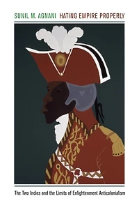Hating Empire Properly: the Two Indies and Limits of Enlightenment Anticolonialism
