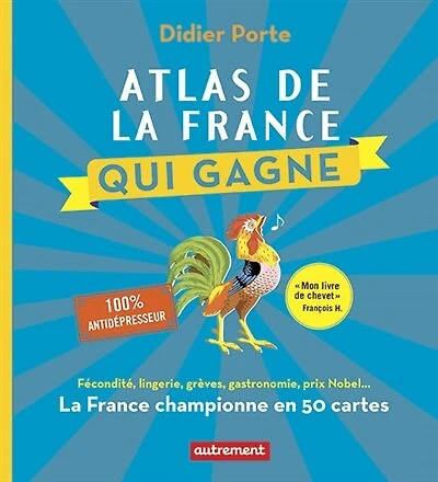 Atlas de la France qui gagne: championne en 50 cartes
