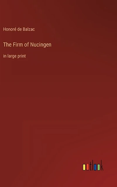 The Firm of Nucingen: in large print