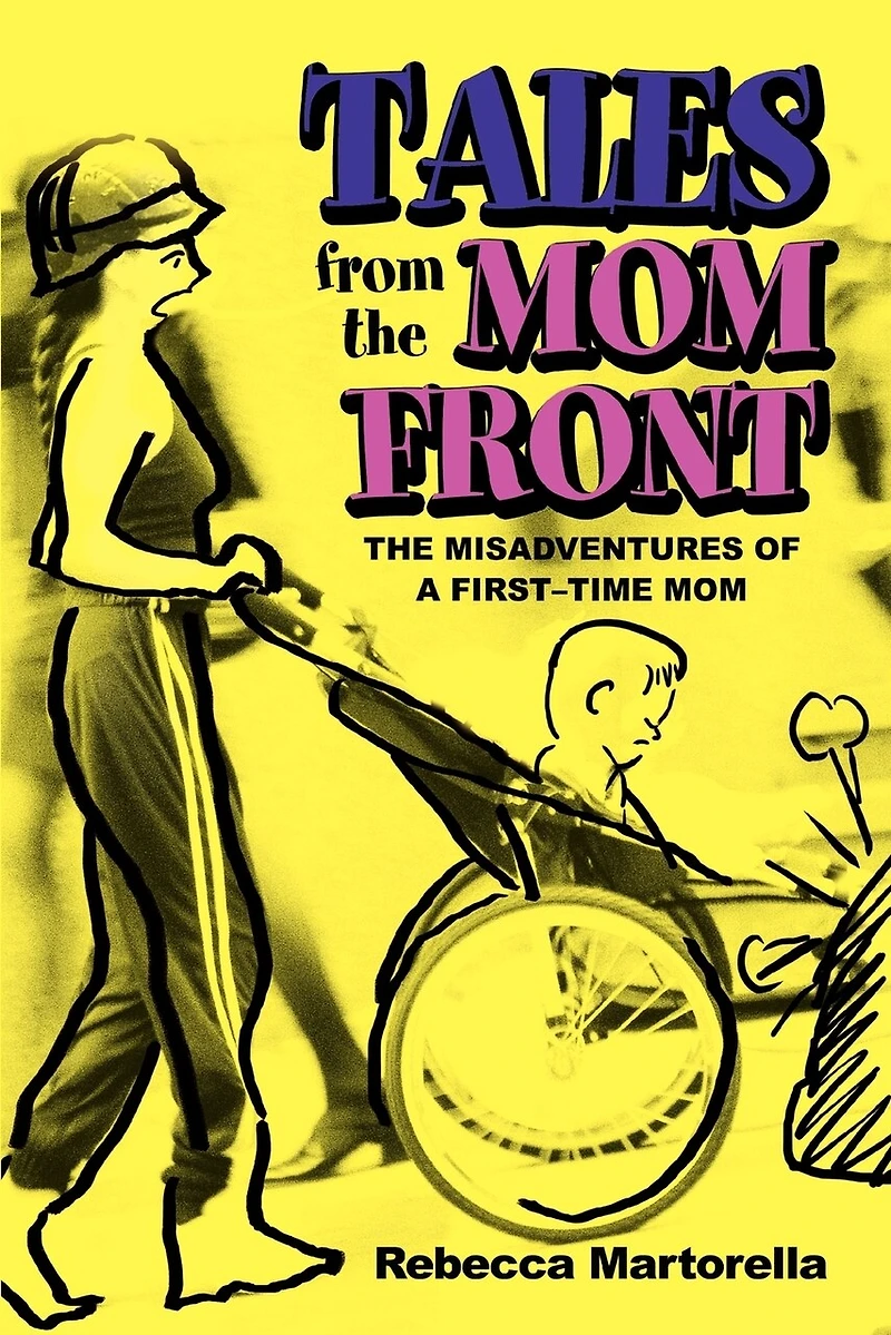 Tales from The Mom Front: Misadventures of a First-Time