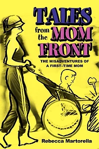Tales from The Mom Front: Misadventures of a First-Time