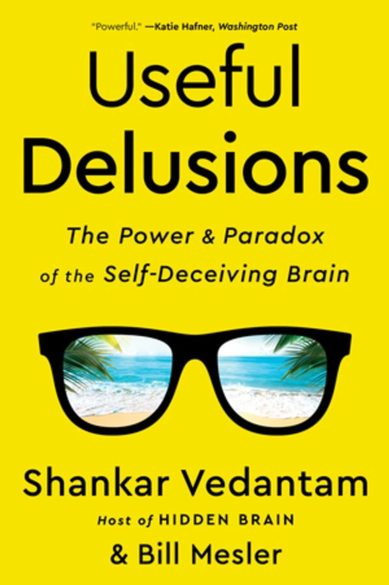 Useful Delusions: The Power And Paradox Of Self-deceiving Brain