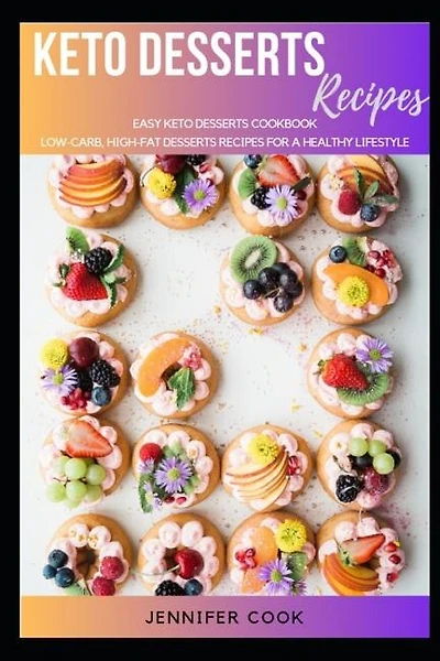 Keto Desserts: Easy Keto Desserts Cookbook, Low-Carb, High-Fat Desserts Recipes for a Healthy Lifestyle