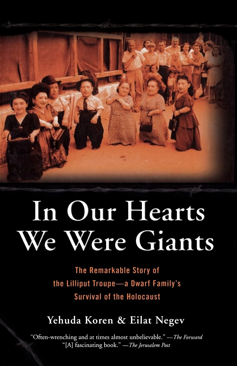 Our Hearts We Were Giants: the Remarkable Story of Lilliput Troupe-A Dwarf Family's Survival Holocaust