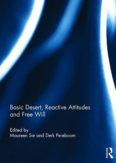 Basic Desert, Reactive Attitudes And Free Will