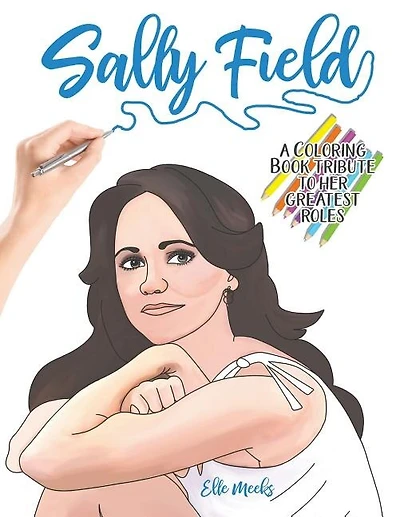 Sally Field: A Coloring Book Tribute to Her Greatest Roles