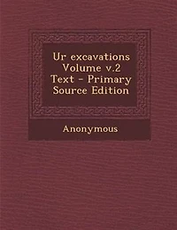 Ur Excavations Volume v.2 Text