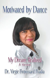 Motivated by Dance: My Dream, Realized - A Memoir