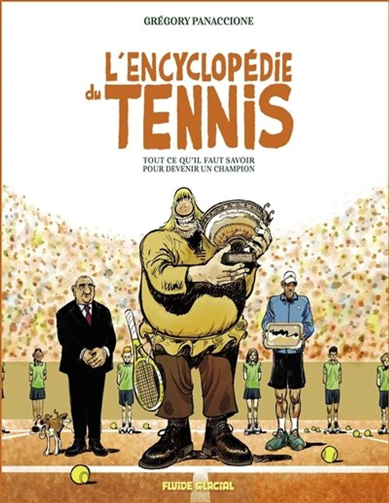 L' encyclopédie du tennis: tout ce qu'il faut savoir pour devenir un champion