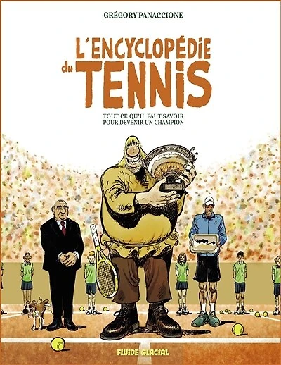 L' encyclopédie du tennis: tout ce qu'il faut savoir pour devenir un champion