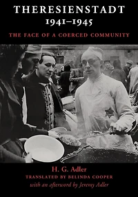 Theresienstadt 1941–1945: The Face of a Coerced Community