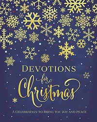 Devotions for Christmas: A Celebration to Bring You Joy and Peace (A 31-Day Devotional the Advent Season) – Perfect Christian Gift Holidays