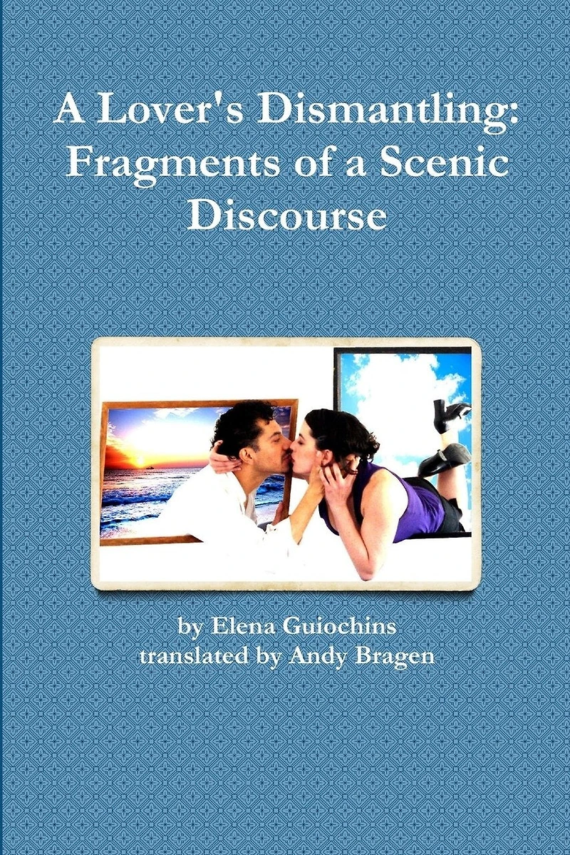 A Lover's Dismantling: Fragments of a Scenic Discourse