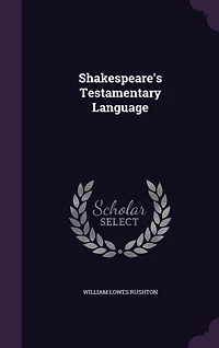 Shakespeare's Testamentary Language (Classic Reprint)