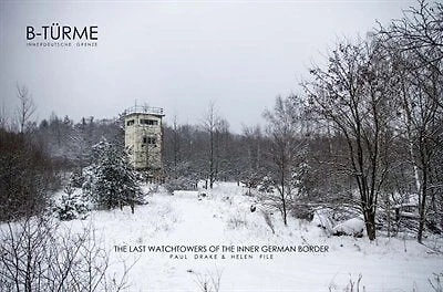 Paul Drake & Helen File: B-Türme Innerdeutsche Grenze: The Last Watchtowers of the Inner German Border