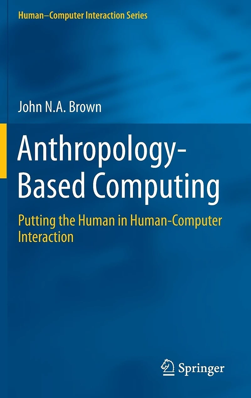 Anthropology-Based Computing: Putting the Human Human-Computer Interaction
