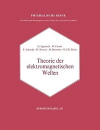 Theorie der elektromagnetischen Wellen: Nach Vorträge im Nachrichtentechnischen Kolloquium der Universität Bern