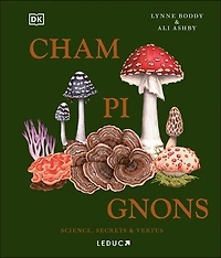 Champignons: science, secrets & vertus