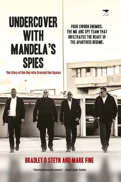 Undercover with Mandela's Spies: The Story of the Boy who Crossed the Square