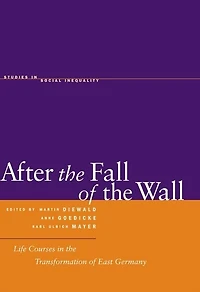 After the Fall of the Wall: Life Courses in the Transformation of East Germany