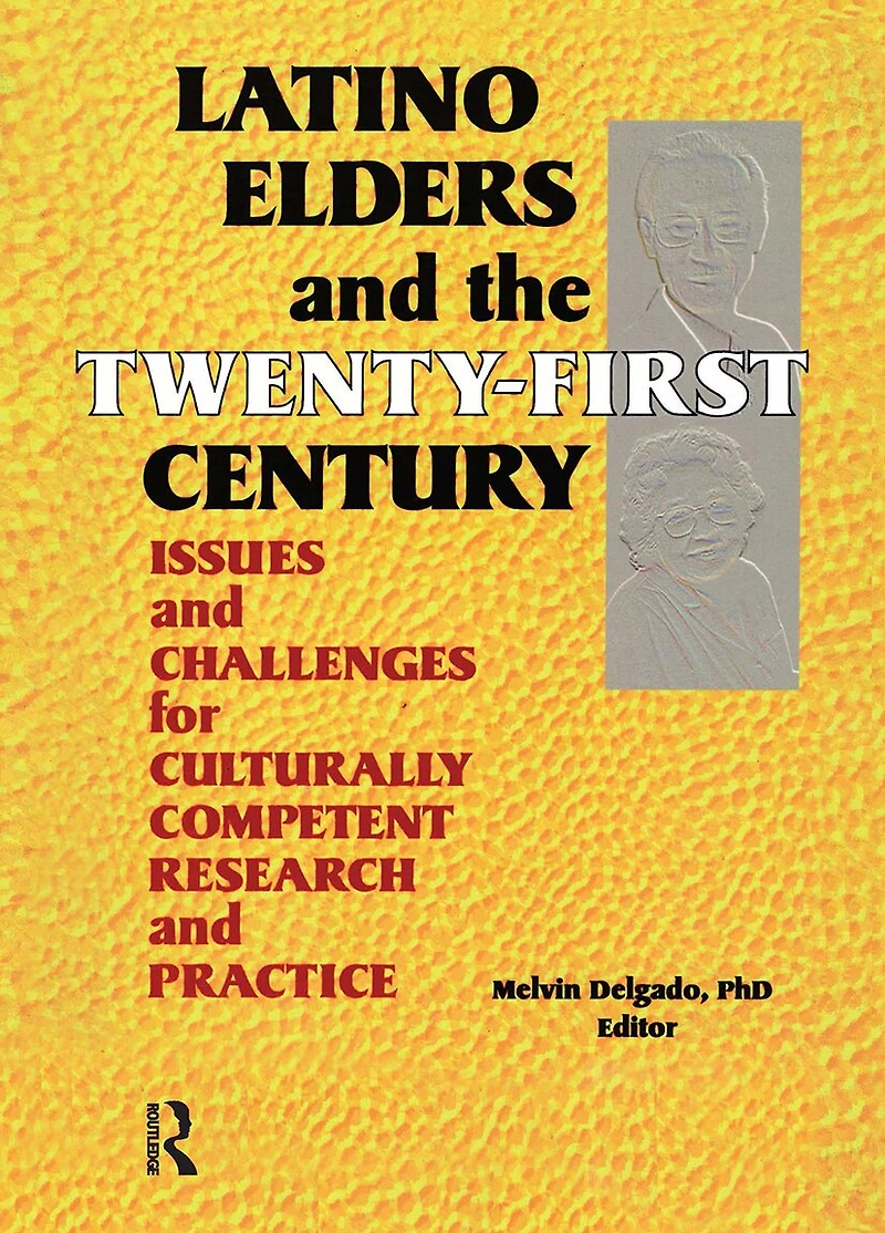 Latino Elders and the Twenty-First Century: Issues Challenges for Culturally Competent Research Practice