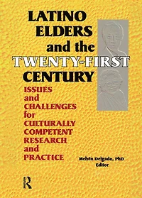 Latino Elders and the Twenty-First Century: Issues Challenges for Culturally Competent Research Practice