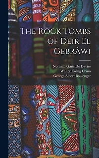 The Rock Tombs of Deir El Gebrâwi