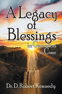 A Legacy of Blessings: for Generations to Come