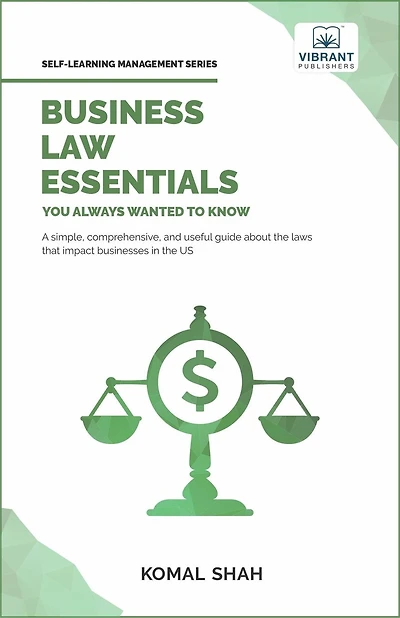 Business Law Essentials You Always Wanted To Know: A Practical Guide to Contract Law, Intellectual Property, Employment, Taxation, and Data Protection