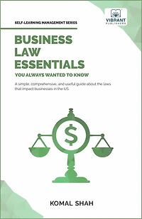 Business Law Essentials You Always Wanted To Know: A Practical Guide to Contract Law, Intellectual Property, Employment, Taxation, and Data Protection