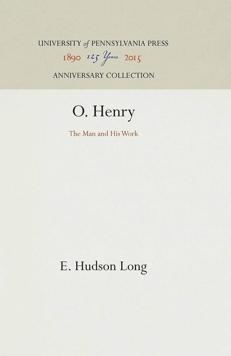 O. Henry: The Man And His Work