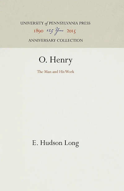 O. Henry: The Man And His Work