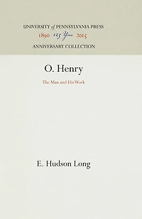 O. Henry: The Man And His Work