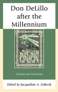 Don DeLillo after the Millennium: Currents and Currencies