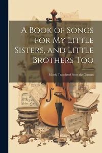 A Book of Songs for My Little Sisters
