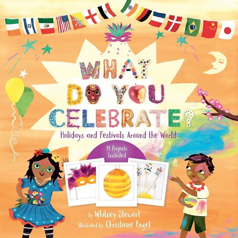 What Do You Celebrate?: Holidays And Festivals Around The World