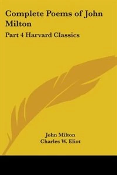Complete Poems of John Milton: Part 4 Harvard Classics